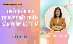 Khóa Học Thiết Kế Ux/ui - Tư Duy Phát Triển Sản Phẩm Đột Phá Cùng Giảng Viên Bùi Thu Huế