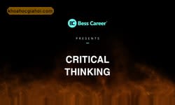 Khóa Học Critical Thinking - Tư Duy Phản Biện, Giải Quyết Tận Gốc Mọi Vấn Đề Khóa Học Critical Thinking - Tư Duy Phản Biện, Giải Quyết Tận Gốc Mọi Vấn Đề
