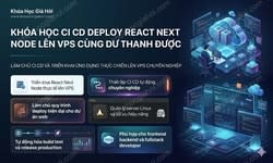 Khóa Học CI/CD Deploy React, Next, Node Lên Vps Cùng Dư Thanh Được