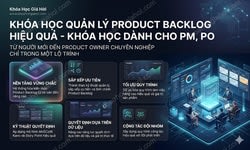 Khóa Học Quản Lý Product Backlog Hiệu Quả - Khóa Học Dành Cho Pm, Po