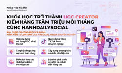 Khóa Học Trở Thành UGC Creator Kiếm Hàng Trăm Triệu Mỗi Tháng Cùng Hanhdailysocial