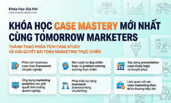 Khóa Học Case Mastery Mới Nhất Cùng Tomorrow Marketers
