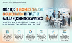 Khóa Học IT Business Analysis Documentation In Practice Hai Lúa Học Business Analysis