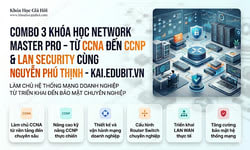 Combo 3 Khóa Học Network Master Pro – Từ CCNA Đến CCNP & Lan Security Cùng Nguyễn Phú Thịnh - Kai.edubit.vn