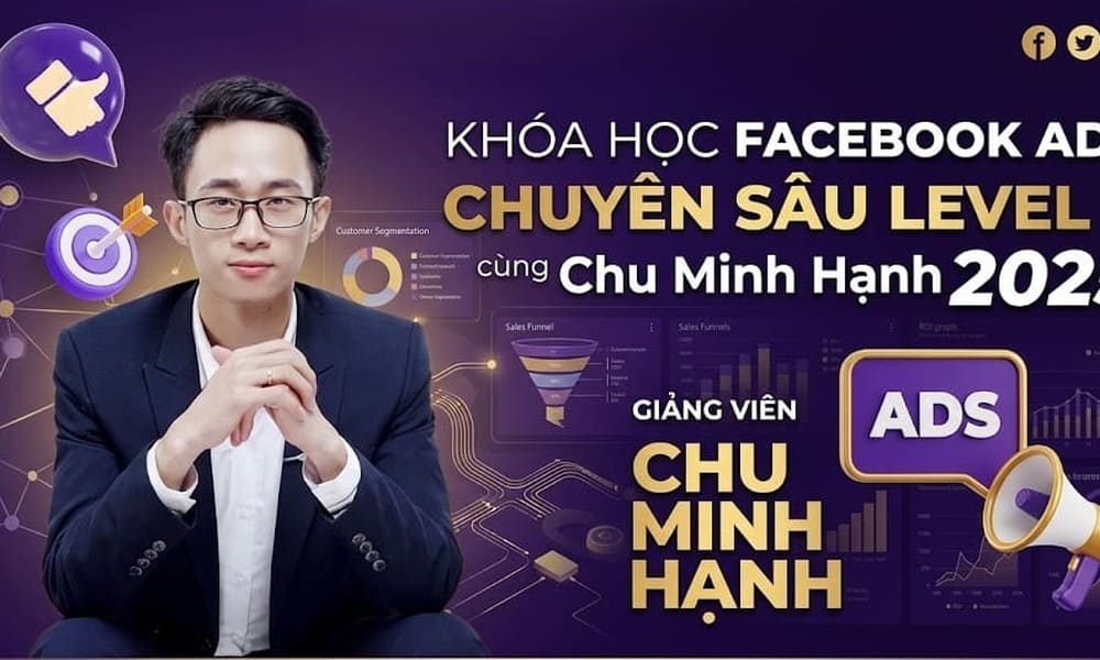 Khóa Học Facebook Chuyên Sâu Level 2 – Chu Minh Hạnh (Mới Nhất 2025)