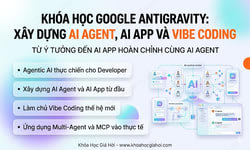 Khóa Học Google Antigravity: Xây dựng AI Agent, AI App & Vibe Coding