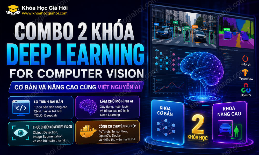 Combo 2 Khóa Deep Learning For Computer Cơ Bản Và Nâng Cao Vision Cùng Việt Nguyễn AI