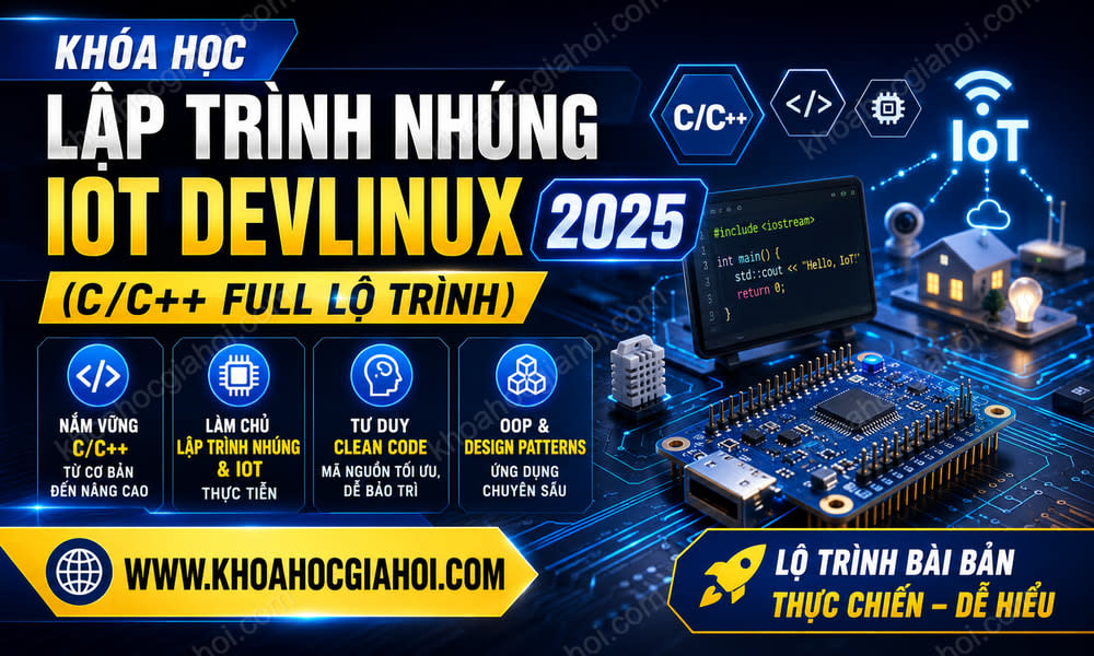 Khóa Học Lập Trình Nhúng IOT DevLinux 2025 (C/C++ Full Lộ Trình)
