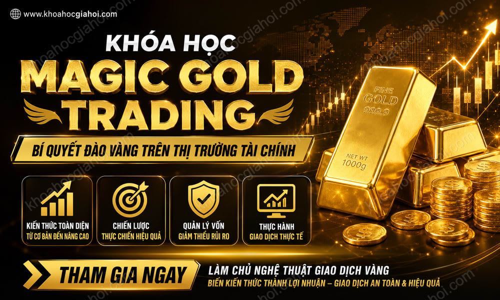 Khóa Học Magic Gold Trading – Bí Quyết Đào Vàng Trên Thị Trường Tài Chính