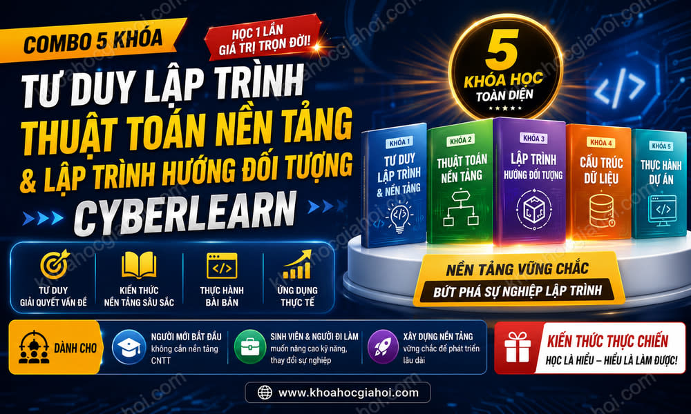 Combo 5 Khóa Tư Duy Lập Trình, Thuật Toán Nền Tảng & Lập Trình Hướng Đối Tượng CyberLearn