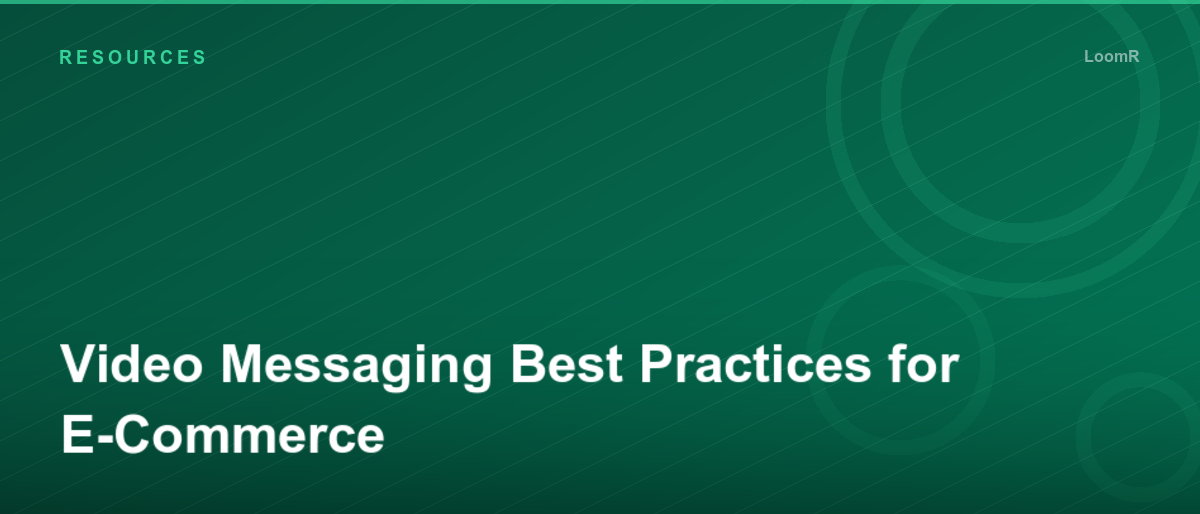 Video Messaging Best Practices for E-Commerce