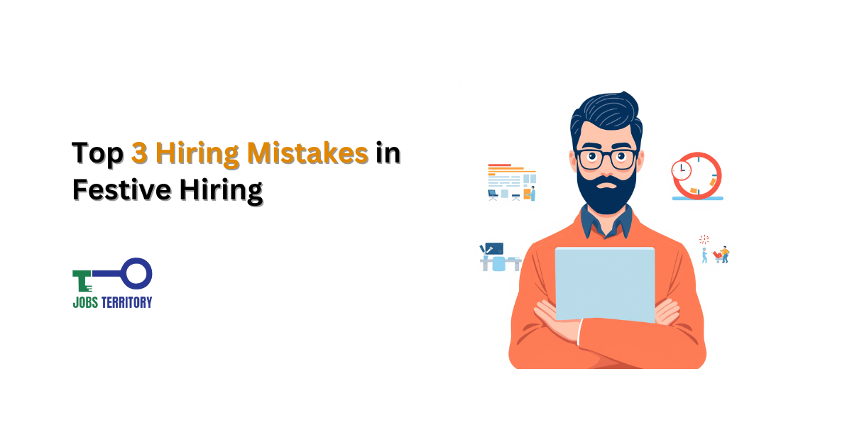Top 3 Hiring Mistakes in Festive Hiring