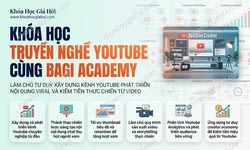 Khóa Học Truyền Nghề Youtube Mới Nhất Cùng Bagi Academy