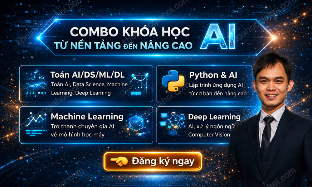 Combo 9 Khóa Học Toàn Diện Trí Tuệ Nhân Tạo – Chinh Phục AI Từ Cơ Bản Đến Nâng Cao Cùng Việt Nguyễn AI