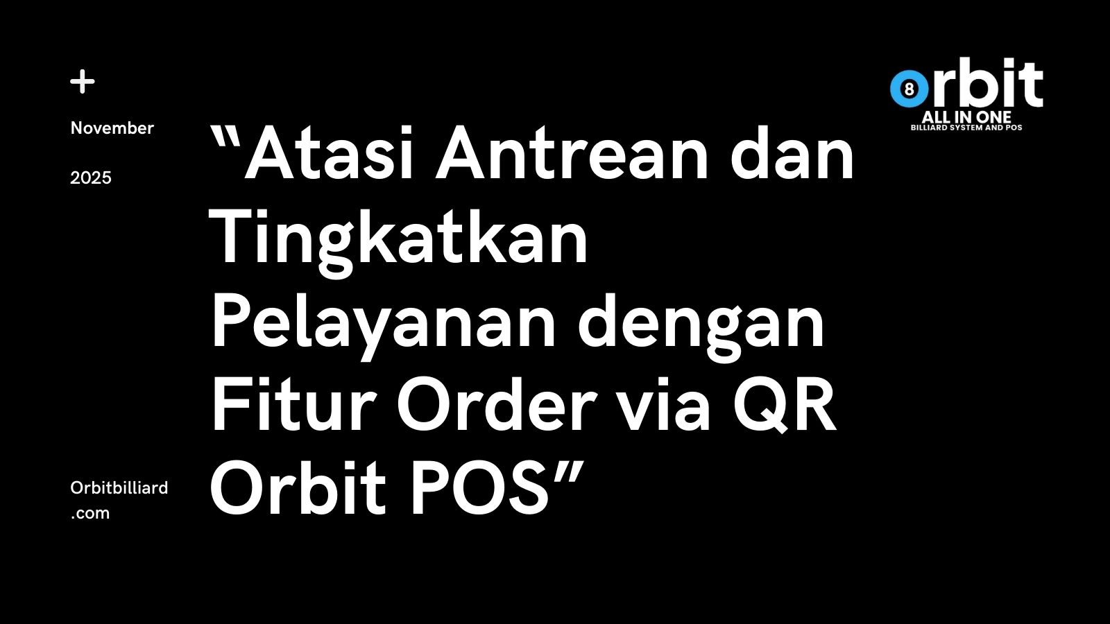 Atasi Antrean dan Tingkatkan Pelayanan dengan Fitur Order via QR Orbit POS