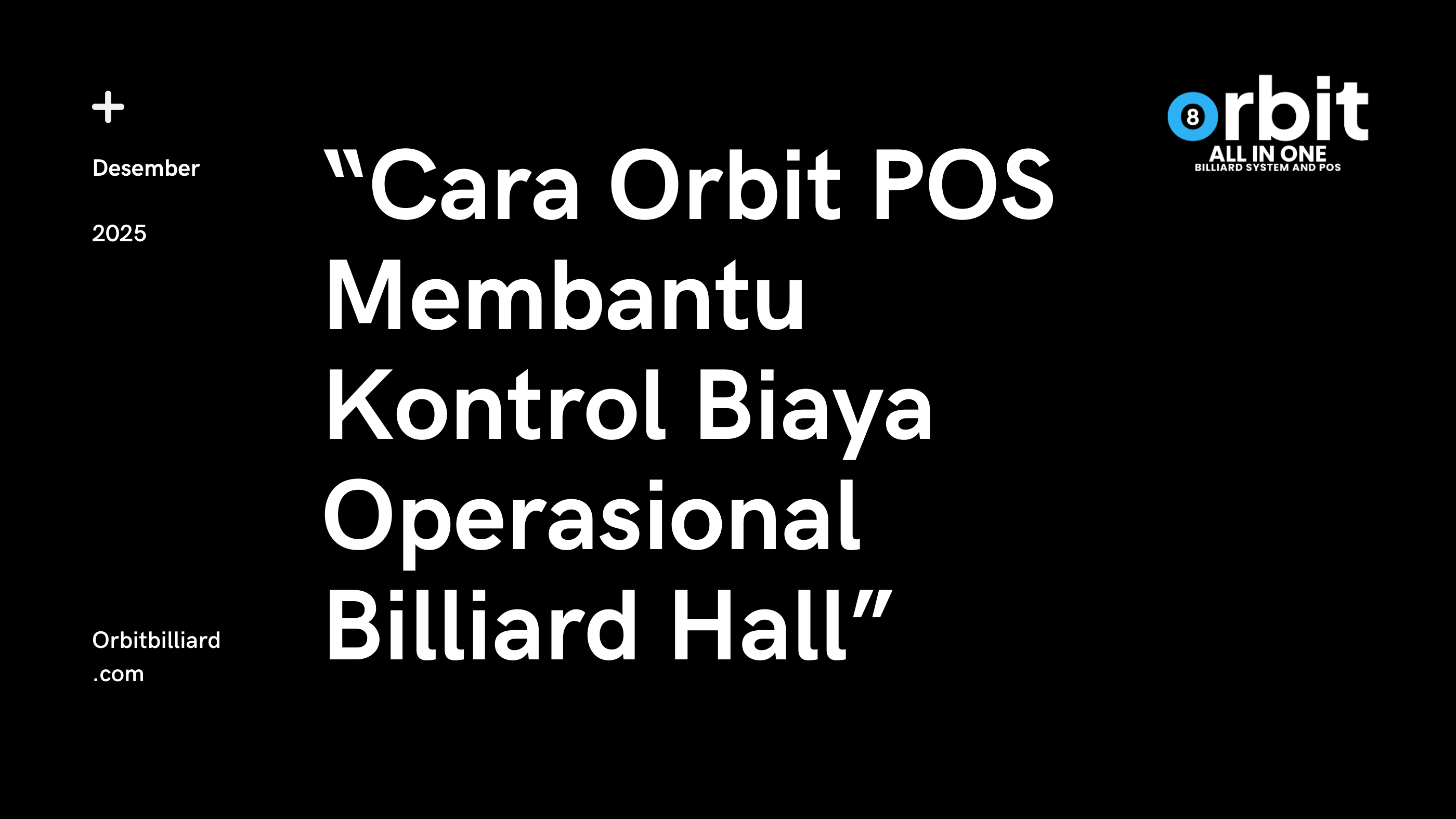 Mengurangi Pemborosan, Meningkatkan Profit: Cara Orbit POS Membantu Kontrol Biaya Operasional Billiard Hall