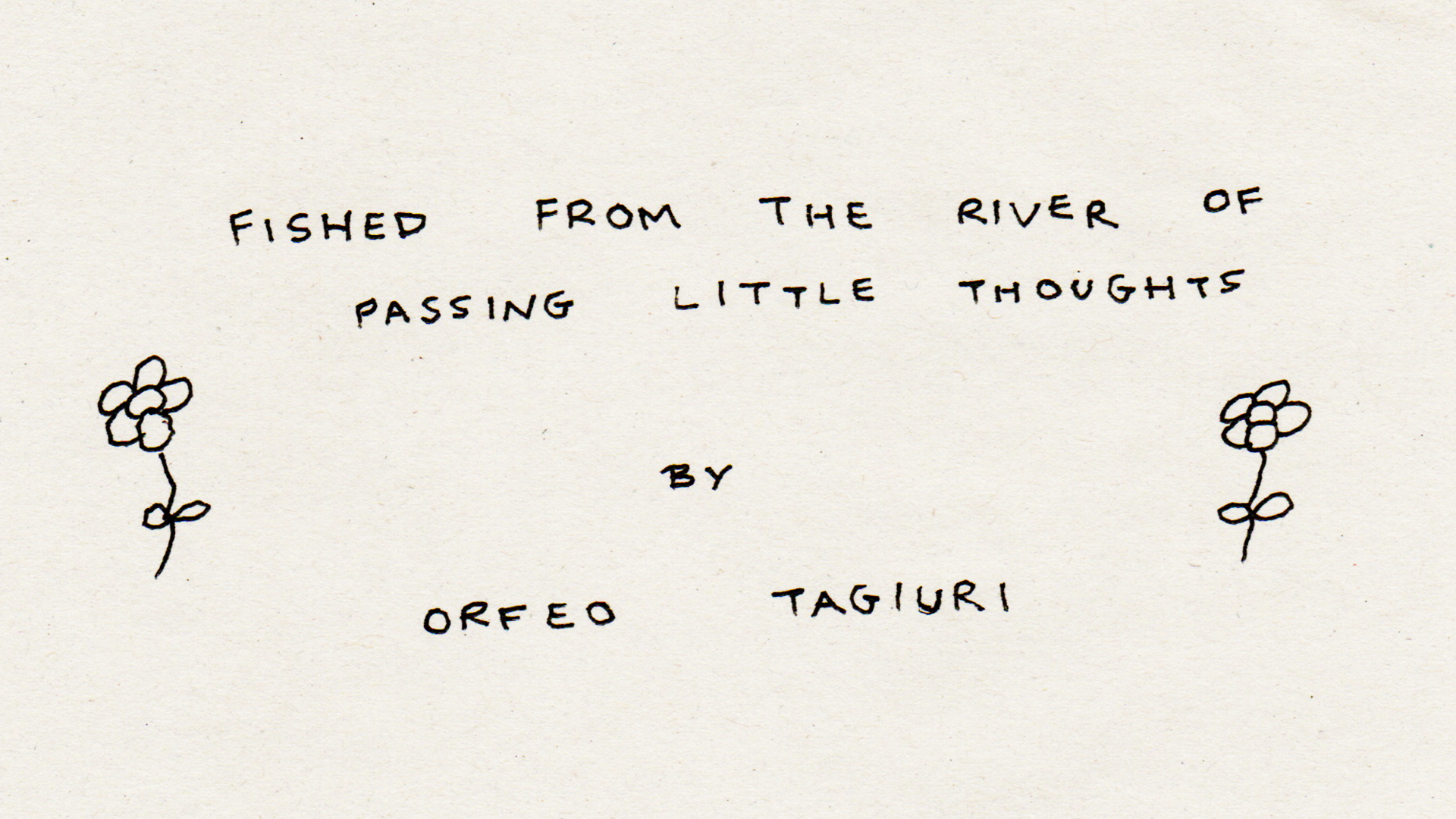 Fished From The River Of Passing Little Thoughts