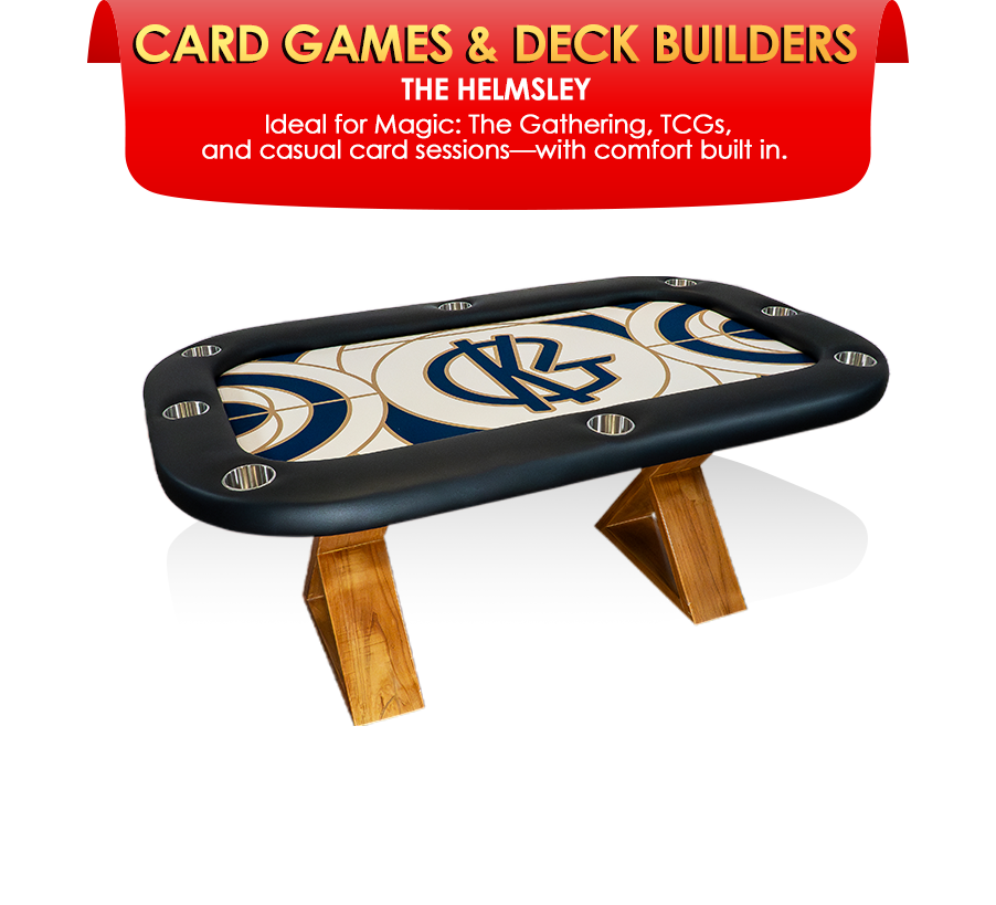 DISCOVER TABLES FOR CARD GAMERS