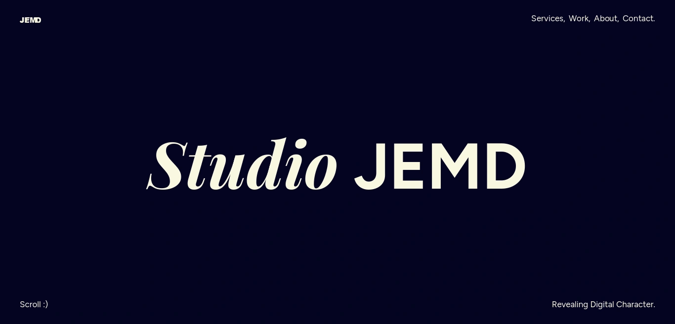 The hero section of the Studio JEMD website features a deep navy blue background with large, cream-colored typography in the center. The word 'Studio' is rendered in an elegant, italicized serif font, contrasting with 'JEMD,' which appears in a bold, uppercase sans-serif typeface. The layout is minimalist, with subtle text elements in the corners: a small logo in the top left, a navigation menu ('Services, Work, About, Contact.') in the top right, 'Scroll :)' in the bottom left, and the tagline 'Revealing Digital Character.' in the bottom right.