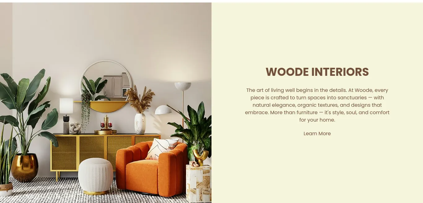 A split-layout website section titled 'Woode Interiors'. The left side features a vibrant interior scene with a burnt orange velvet armchair, a mustard cane sideboard, and lush plants in gold pots. The right side features a cream-colored panel with the heading 'WOODE INTERIORS' and a descriptive paragraph reading: 'The art of living well begins in the details. At Woode, every piece is crafted to turn spaces into sanctuaries — with natural elegance, organic textures, and designs that embrace. More than furniture — it’s style, soul, and comfort for your home,' followed by a 'Learn More' link.