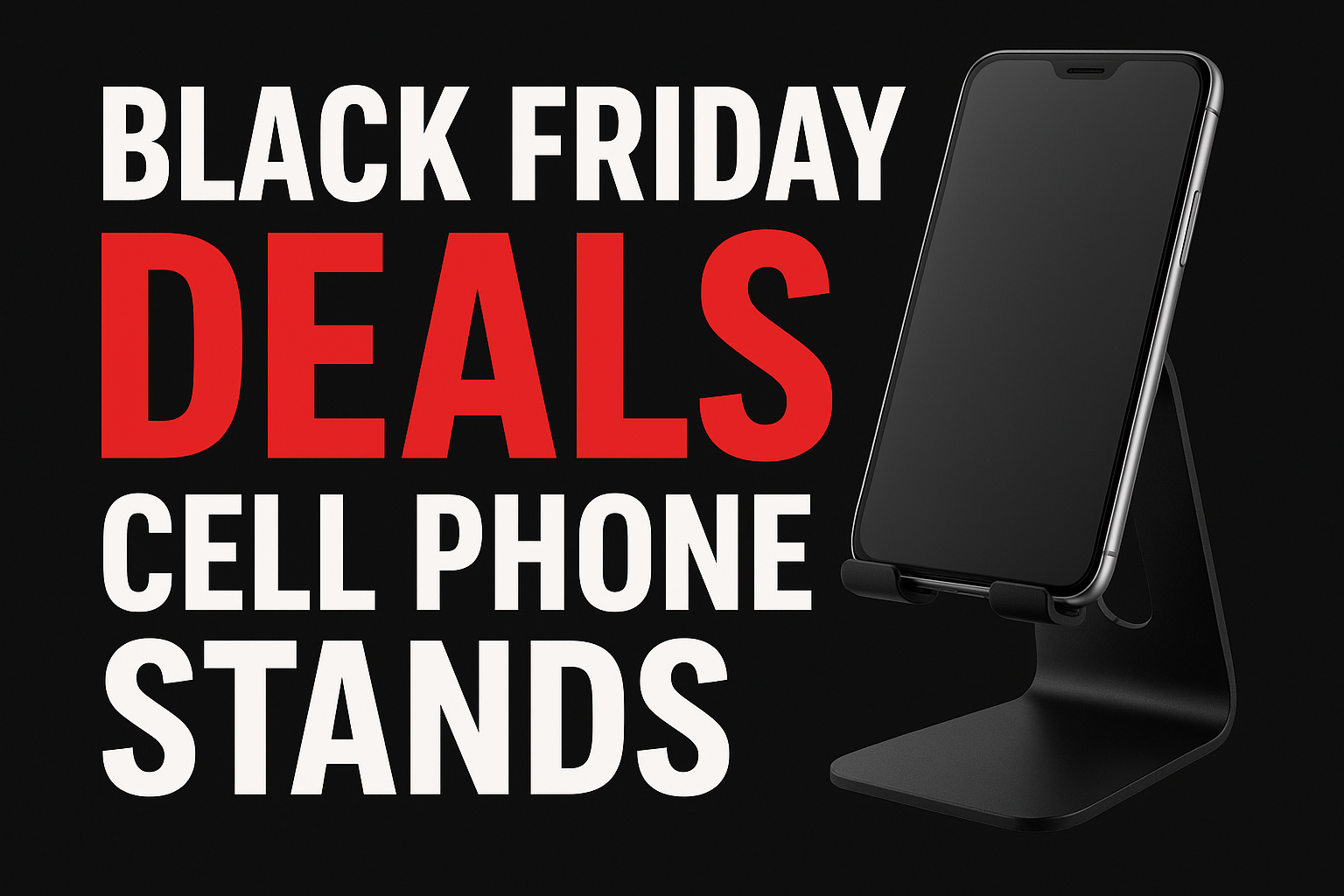 Black Friday Deals on Cell Phone Stands Best Guide for Smart Buyers