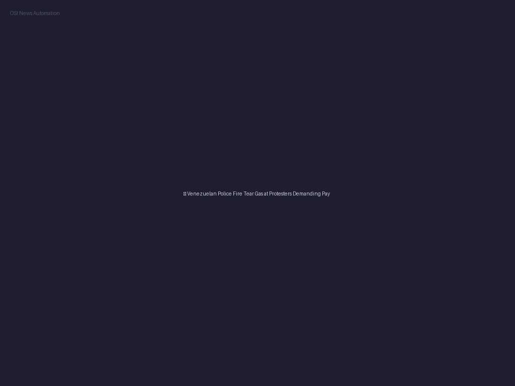 Venezuelan Police Fire Tear Gas at Protesters Demanding Pay Rises Venezuelan Police Fire Tear Gas at Protesters Demanding Pay Rises