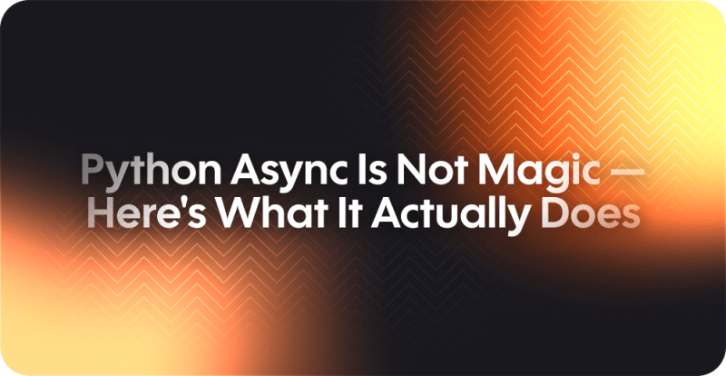 Python Async Is Not Magic
