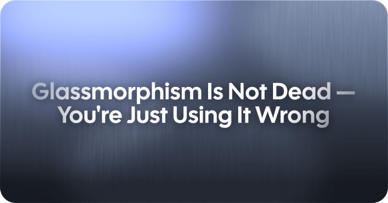 Glassmorphism Is Not Dead