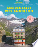 Cover of Accidentally Wes Anderson