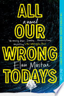 Cover of All Our Wrong Todays