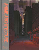 Cover of Anime Architecture: Imagined Worlds and Endless Megacities