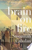 Cover of Brain on Fire: My Month of Madness