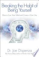 Cover of Breaking the Habit of Being Yourself