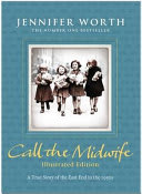 Cover of Call the Midwife: A True Story of the East End in the 1950s