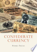 Cover of Confederate Currency
