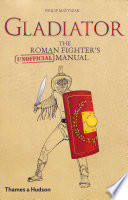 Cover of Gladiator: The Roman Fighter's Unofficial Manual