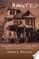 Cover of Haunted: The Incredible True Story of a Canadian Family's Experience Living in a Haunted House