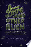 Cover of Love and Other Alien Experiences