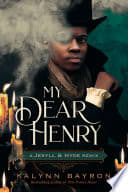 Cover of My Dear Henry: A Jekyll & Hyde Remix