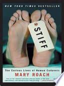 Cover of Stiff: The Curious Lives of Human Cadavers