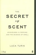Cover of The Secret of Scent: Adventures in Perfume and the Science of Smell