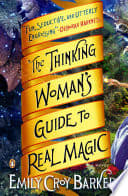Cover of The Thinking Woman's Guide to Real Magic