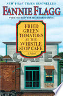 Cover of Fried Green Tomatoes at the Whistle Stop Cafe