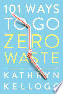 Cover of 101 Ways to Go Zero Waste