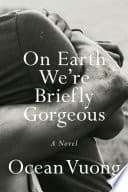 Cover of On Earth We're Briefly Gorgeous