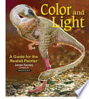 Cover of Color and Light: A Guide for the Realist Painter