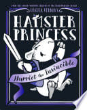 Cover of Hamster Princess: Harriet the Invincible