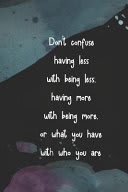 Cover of Don't Confuse Having Less with Being Less, Having More with Being More, Or What You Are with Who You Are