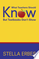Cover of What Teachers Should Know But Textbooks Don't Show