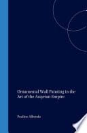 Ornamental Wall Painting in the Art of the Assyrian Empire